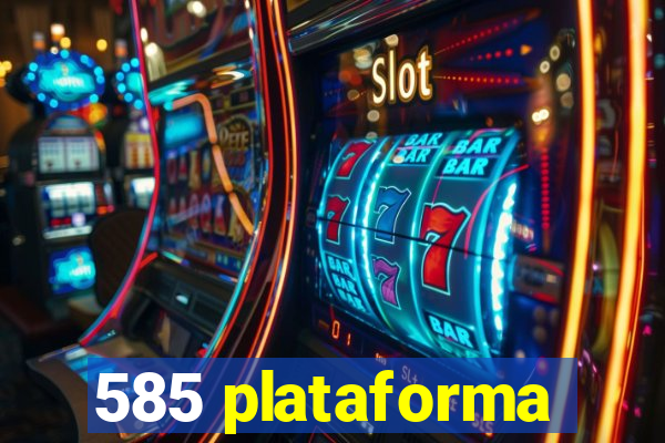 585 plataforma